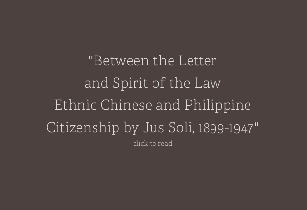 Between the Letter and Spirit of the Law: Ethnic Chinese and Philippine Citizenship by Jus Soli, 1899-1947