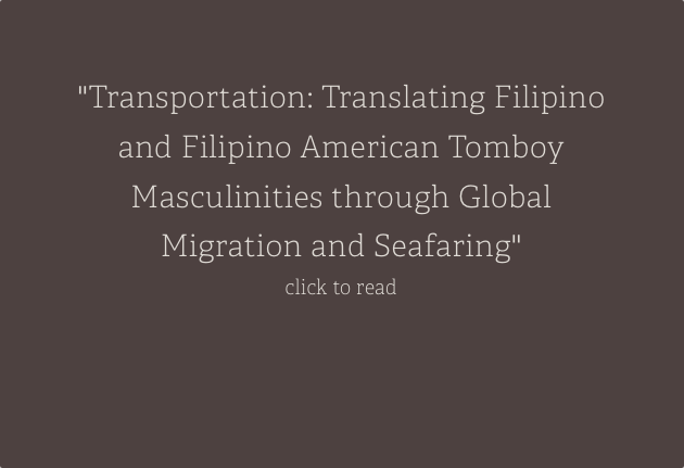 Transportation: Translating Filipino and Filipino American Tomboy Masculinities through Global Migration and Seafaring