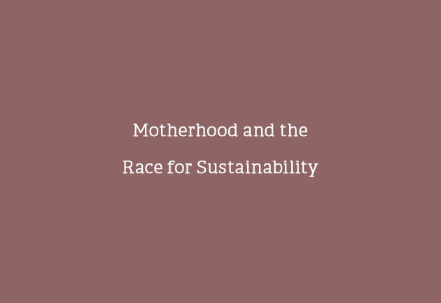 Motherhood and the Race for Sustainability