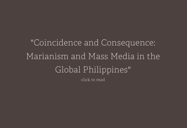 Coincidence and Consequence: Marianism and Mass Media in the Global Philippines