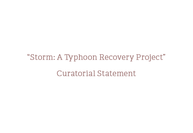 Storm: A Typhoon Haiyan Recovery Project - Curatorial Statement